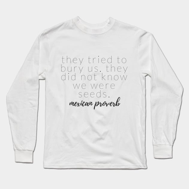 MEXICAN PROVERB Long Sleeve T-Shirt by TheMidnightBruja